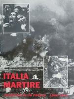 Italia martire: sacrificio di un popolo: 1940-1945