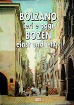 Bolzano: ieri e oggi - Bozen: einst und jetzt