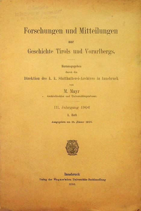 Forschungen und Mitteilungen zur Geschichte Tirols und Vorarlbergs: III. Jahrgang 1906: 1. Heft - M. Mayer - copertina