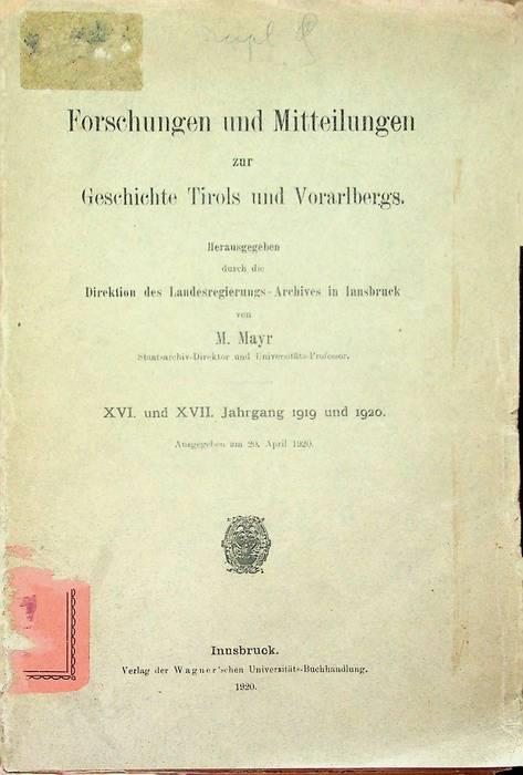 Forschungen und Mitteilungen zur Geschichte Tirols und Vorarlbergs: XVI. und XVII. Jahrgang 1919 und 1920 - M. Mayer - copertina