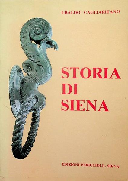 Storia di Siena: compendio di storia politica, letteraria ed artistica dalle origini alla liberazione (1944) - copertina