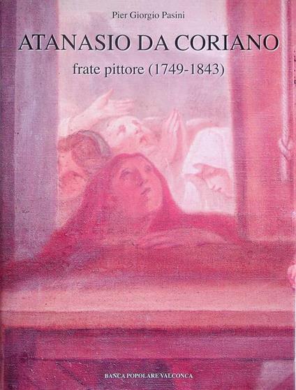 Atanasio da Coriano: frate pittore (1749-1843) - Pier Giorgio Pasini - copertina