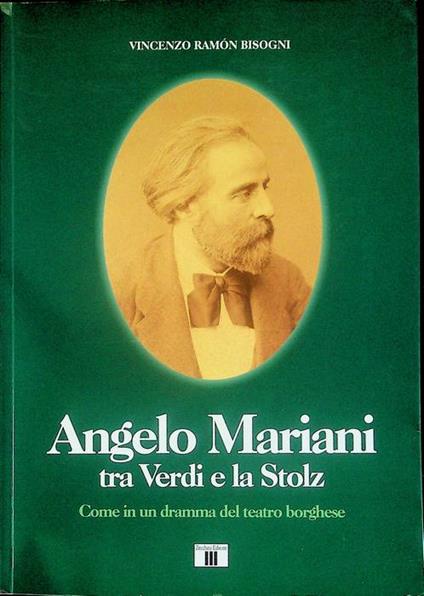 Angelo Mariani tra Verdi e la Stolz: come in un dramma del teatro borghese - Vincenzo Ramón Bisogni - copertina