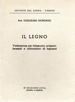 Il legno: vademecum per falegnami, artigiani, forestali e collaudatori di legname