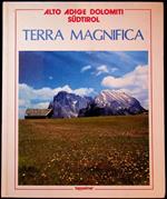 Alto Adige Dolomiti: terra magnifica = Südtirol,