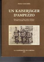 Un kaiserjäger d'Ampezzo: diario di guerra di Silvio Zardini polizioto: per iddio, la famiglia, l'imperatore e la patria