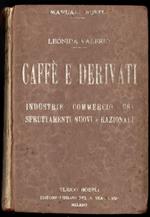 Caffè e derivati: industrie, commercio, usi, sfruttamenti nuovi e razionali: coltivazione, notizie commerciali, qualità commerciali, chimiva del caffè, lavorazione del caffè crudo, ribeneficiamento, macchinari, torrefazi