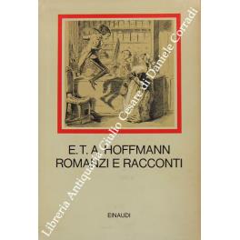 Romanzi e racconti. Vol. I - Pezzi di fantasia alla maniera di Callot. Gli elisir del diavolo. Racconti notturni. Vol. II - I confratelli di San Serapione. A cura di Carlo Pinelli. Prefazione di Claudio Magris. Traduzioni di Carlo Pinelli Alberto Spa - Ernst T. A. Hoffmann - copertina