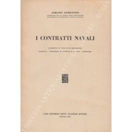 I contratti navali. Locazione di nave e di aeromobile. Noleggio. Trasporto di persone e di cose. Rimorchio - Adriano Fiorentino - copertina