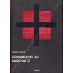 Comandante ad Auschwitz. Memoriale autobiografico di Rudolf Hoss. Prefazione di Lord Russell