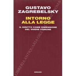 Intorno alla legge. Il diritto come dimensione del vivere comune - Gustavo Zagrebelsky - copertina