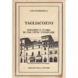 Tagliacozzo. Sviluppo e storia di una cittˆ esemplare - Luigi Mammarella - copertina