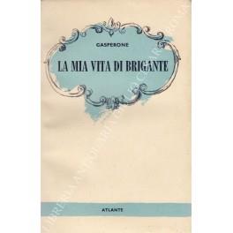 La mia vita di brigante. Redatta in prigione da Pietro Masi da Patrica ergastolano suo compagno di banda e di pena. Prefazione di Arnaldo Geraldini - copertina