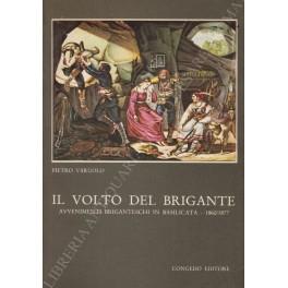 Il volto del brigante. Avvenimenti briganteschi in Basilicata - 1860/1877 - Pietro Varuolo - copertina