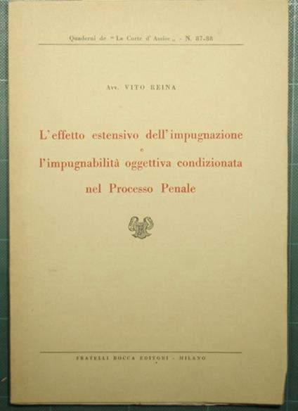 L' effetto estensivo dell'impugnazione e l'impugnabilità oggettiva condizionata nel Processo Penale - Vito Reina - copertina