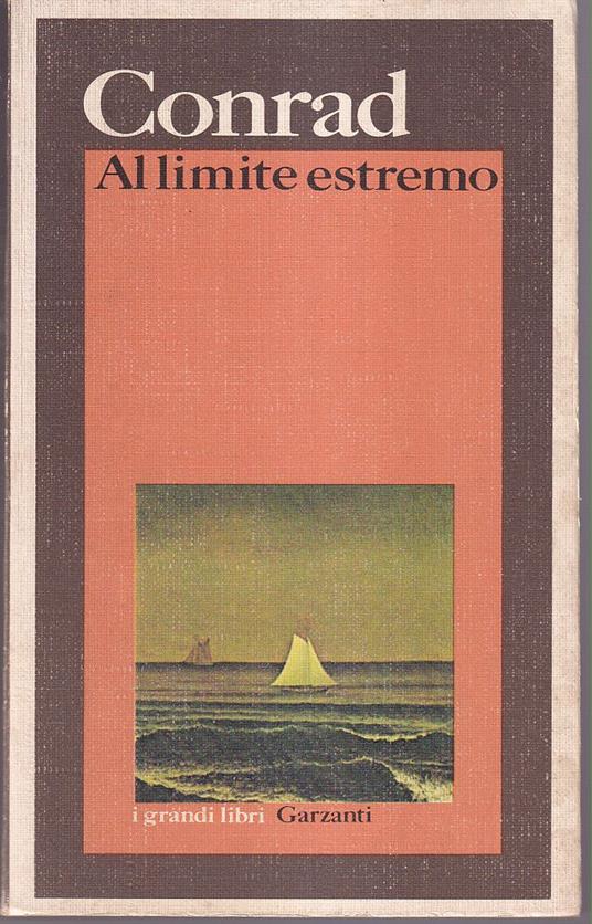 Al limite estremo - Cuore di tenebra - La linea d'ombra - Joseph Conrad -  Libro Usato - Garzanti - I grandi libri Garzanti