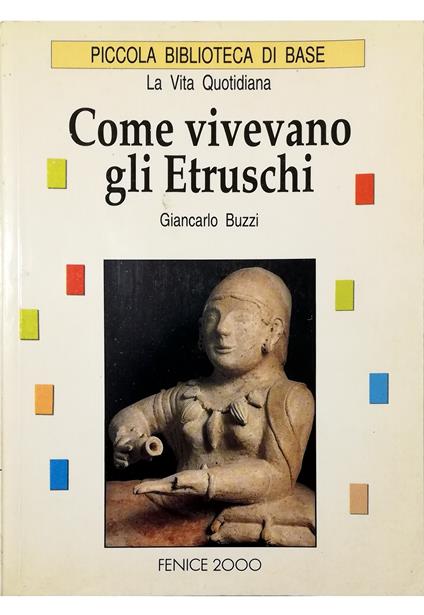 Come vivevano gli Etruschi - Giancarlo Buzzi - copertina