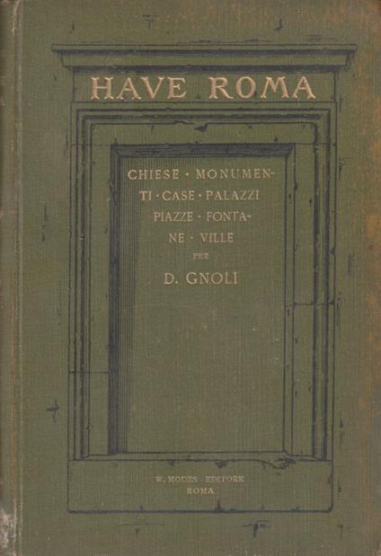 Have Roma. Chiese, Monumenti, Case, Palazzi, Piazze, Fontane, Ville - copertina