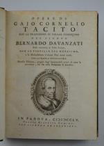 Opere... con la traduzione in volgar fiorentino del signor Bernardo Davanzati posta rincontro al testo latino. Con le postille del medesimo, e la dichiarazione d'alcune voci meno intese. Con la tavola