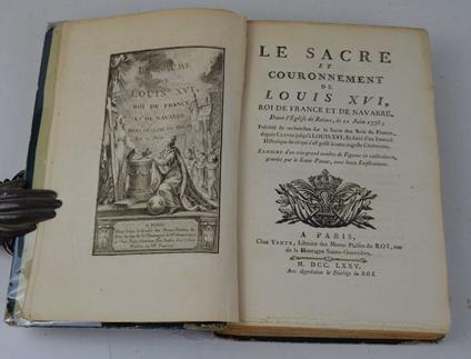 Le sacre et le couronnement de Louis XVI, dans l'Eglise de Reims, le 11 juin 1775 ; Précédé de recherches sur le Sacre des Rois de France, depuis Clovis jusqu'à Louis XVI ; Et suivi d'un Journal Historiq - copertina