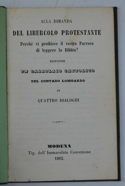 Alla dimanda del libercolo protestante; Perché vi proibisce il vostro Parroco di leggere la Bibbia? Risponde un calzolaio cattolico del contado lombardo in quattro dialoghi - copertina