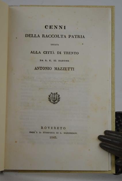 Cenni della raccolta patria legata alla città di Trento da S.E. il Barone Antonio Mazzetti - copertina