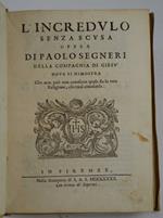 L' incredulo senza scusa... dove si dimostra Che non può non conoscere quale sia la vera Religione, chi vuol conoscerla