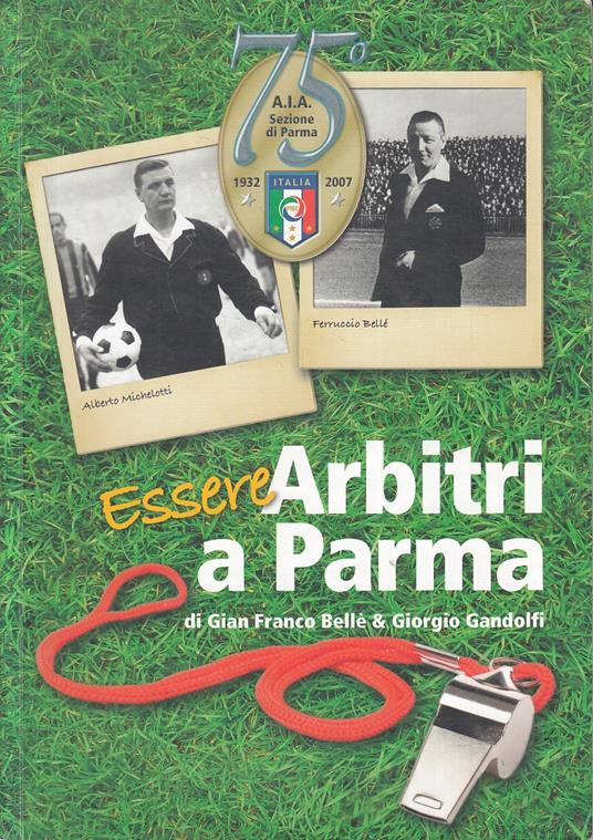 Essere Arbitri A Parma A.I.A. 1932/2007 - copertina