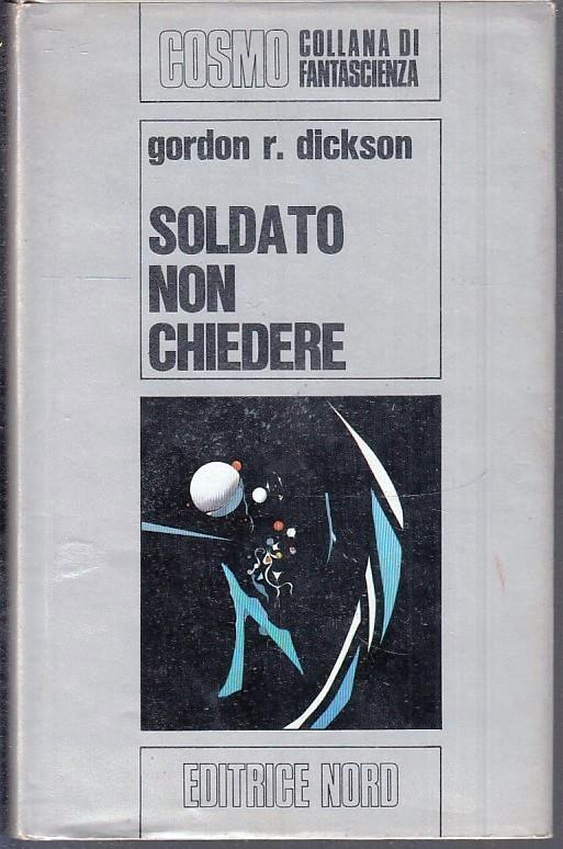 Soldato Non Chiedere- Gordon Dickson- Nord- Cosmo Fantascienza 23 - Gordon R. Dickson - copertina