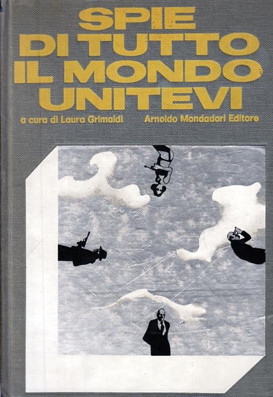 Spie Di Tutto Il Mondo Unitevi - Laura Grimaldi - copertina