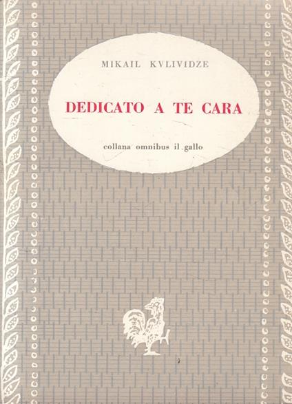 Dedicato A Te Cara- Mikail Kvlividze- Ed. Avanti- Il Gallo - copertina