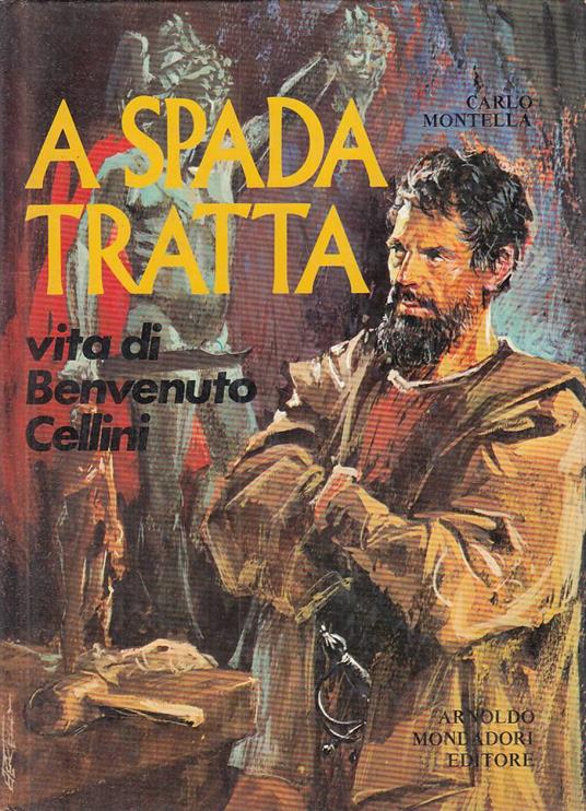 A Spada Tratta Vita Di Cellini - Carlo Montella - copertina