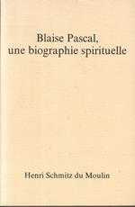 Blaise Pascal Une Biographie Spirituelle- Schmitz Du Moulin- 1982- B- Zfs228