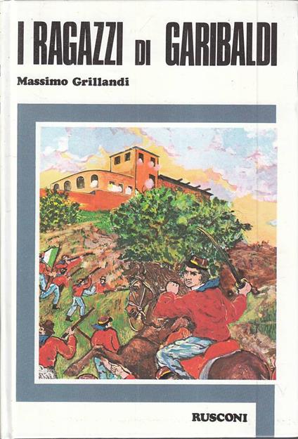 I Ragazzi Di Garibaldi - Massimo Grillandi - copertina