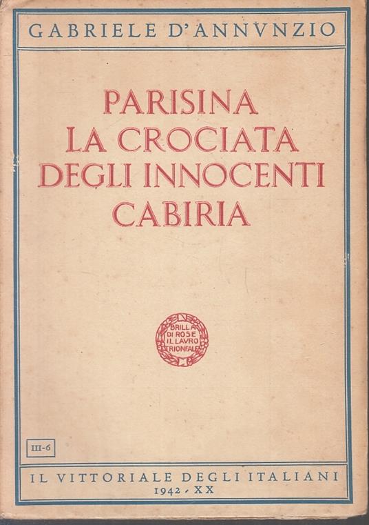 Parisina Crociata Innocenti Cabiria- D'annunzio- Vittoriale- 1942- B- Zfs267 - Gabriele D'Annunzio - copertina