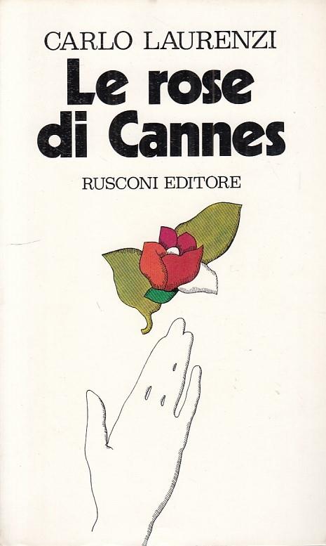 Le Rose Di Cannes - Carlo Laurenzi - copertina