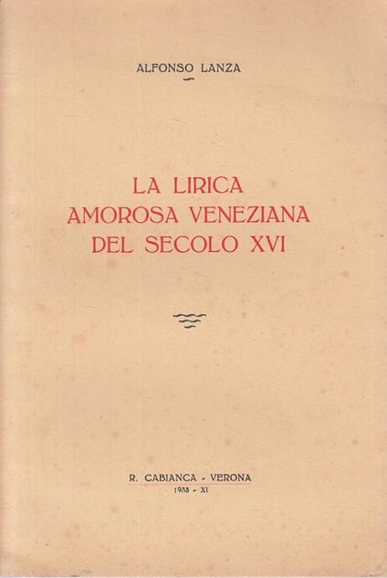 La Lirica Amorosa Veneziana Secolo Xvi - Alfonso Lanza - copertina