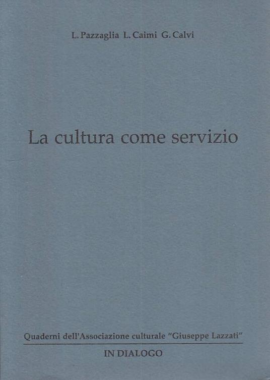 La Cultura Come Servizio- Pazzaglia Caimi Calvi- In Dialogo - copertina