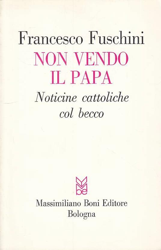 Non Vendo Il Papa Notifiche Cattoliche- Fuschini- Boni - Francesco Fuschini - copertina