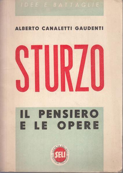 Sturzo Il Pensiero E Le Opere - Alberto Canaletti Gaudenti - copertina