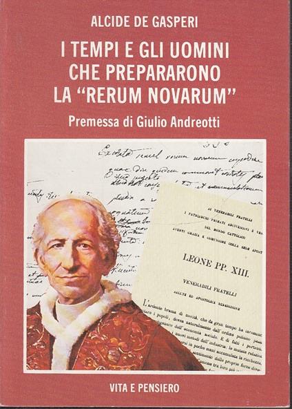 Tempi E Uomini Che Prepararono Rerum Novarum- De Gasperi - Alcide De Gasperi - copertina