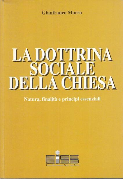 Dottrina Sociale Della Chiesa Natura Finalità - Gianfranco Morra - copertina