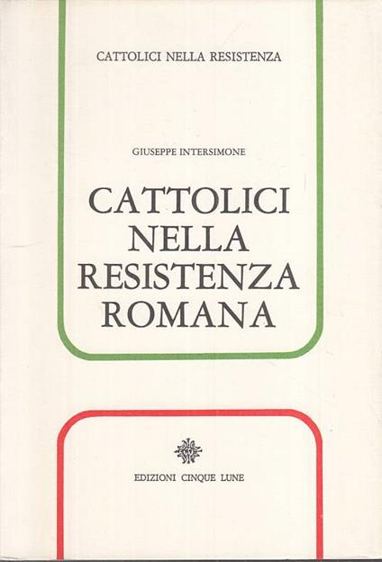 Cattolici Resistenza Romana - Giuseppe Intersimone - copertina