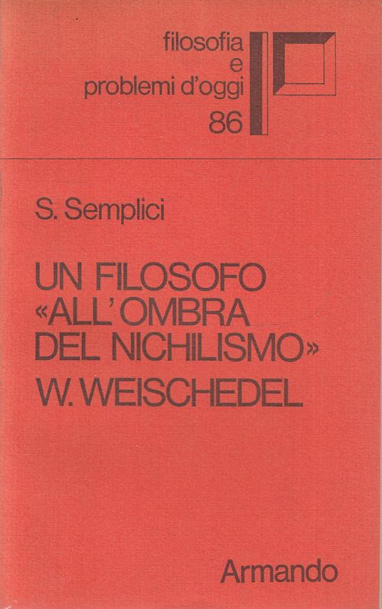 Un Filosofo All'ombra Del Nichilismo Weischedel- Semplici - S. Semplici - copertina