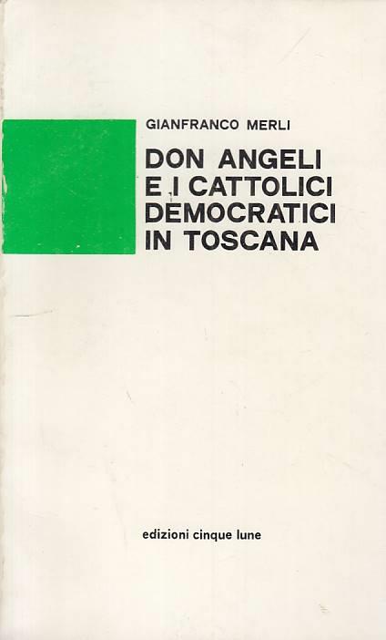 Don Angeli E I Cattolici Democratici In Toscana - Gianfranco Merli - copertina