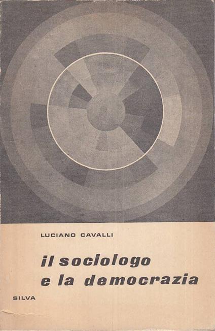 Il Sociologo E La Democrazia - Luciano Cavalli - copertina