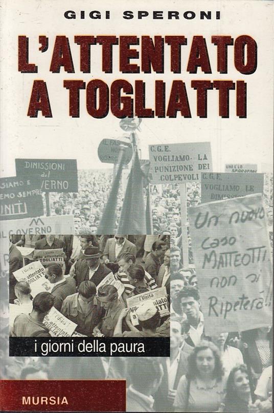 L' Attentato A Togliatti Giorni Della Paura- Speroni- Mursia- 1998- B- Zts160 - Gigi Speroni - copertina