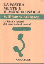 La Vostra Mente E Il Modo Di Usarla- Atkinson- Napoleone