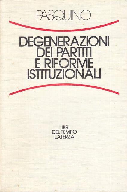Degenerazioni Partiti E Riforme Istituzionali - Gianfranco Pasquino - copertina