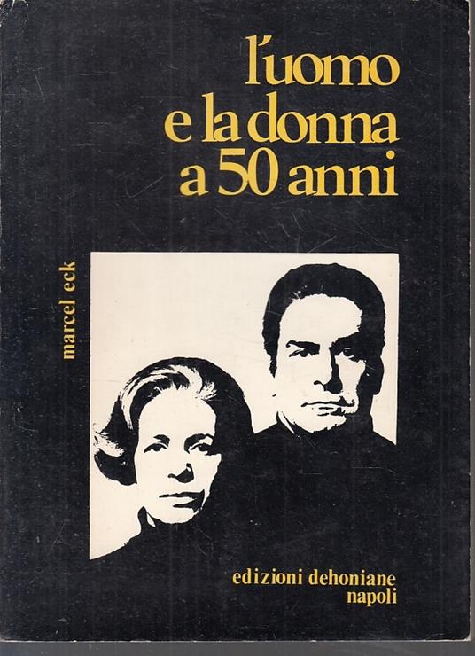 L' Uomo E La Donna A 50 Anni - Marcel Eck - copertina